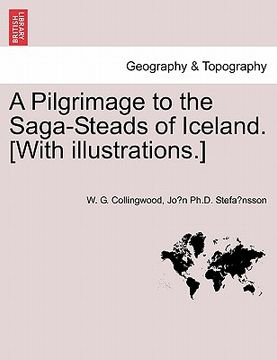 portada a pilgrimage to the saga-steads of iceland. [with illustrations.] (en Inglés)