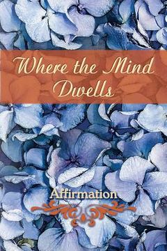 portada Where the Mind Dwells: Affirmation (en Inglés)