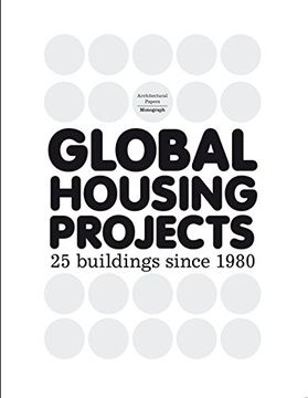 portada Global Housing Projects: 25 Buildings Since 1980 (Architectural Papers) (en Inglés)