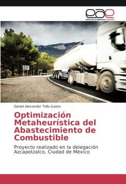 portada Optimización Metaheurística del Abastecimiento de Combustible: Proyecto Realizado en la Delegación Azcapotzalco, Ciudad de México