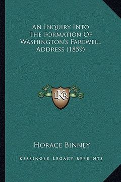 portada an inquiry into the formation of washington's farewell address (1859) (en Inglés)