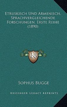 portada Etruskisch Und Armenisch, Sprachvergleichende Forschungen, Erste Reihe (1890) (in German)