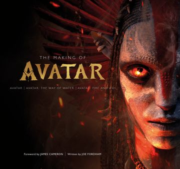 portada The Making of Avatar: Avatar, Avatar: The Way of Water, Avatar: Fire and Ash (en Inglés)