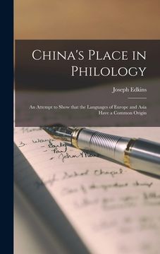 portada China's Place in Philology: an Attempt to Show That the Languages of Europe and Asia Have a Common Origin (en Inglés)