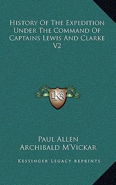 portada history of the expedition under the command of captains lewis and clarke v2 (en Inglés)