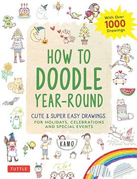 portada How to Doodle Year-Round: Cute & Super Easy Drawings for Holidays, Celebrations and Special Events - With Over 1000 Drawings 
