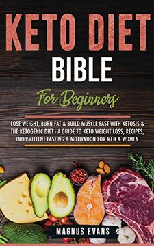 portada Keto Diet Bible (For Beginners): Lose Weight, Burn fat & Build Muscle Fast With Ketosis & the Ketogenic Diet - a Guide to Keto Weight Loss, Recipes, Intermittent Fasting & Motivation for men & Women (en Inglés)
