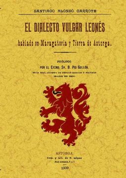 El dialecto vulgar leones hablado en maragateria y tierra de Astorga