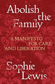 portada Abolish the Family: A Manifesto for Care and Liberation 