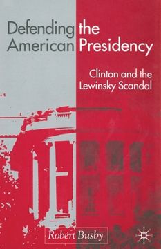 portada Defending the American Presidency: Clinton and the Lewinsky Scandal (en Inglés)
