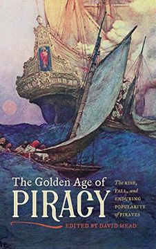 portada The Golden age of Piracy: The Rise, Fall, and Enduring Popularity of Pirates (en Inglés)
