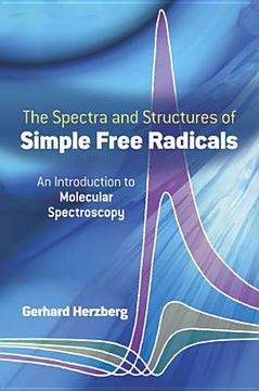 portada The Spectra and Structures of Simple Free Radicals: Introduction to Molecular Spectroscopy (Dover Books on Chemistry) (in English)