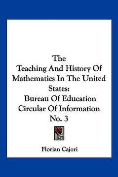 portada the teaching and history of mathematics in the united states: bureau of education circular of information no. 3