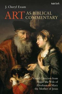 portada Art as Biblical Commentary: Visual Criticism from Hagar the Wife of Abraham to Mary the Mother of Jesus (en Inglés)