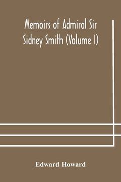portada Memoirs of Admiral Sir Sidney Smith (Volume I)
