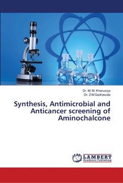 portada Synthesis, Antimicrobial and Anticancer screening of Aminochalcone (en Inglés)