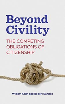 portada Beyond Civility: The Competing Obligations of Citizenship: 23 (Rhetoric and Democratic Deliberation)