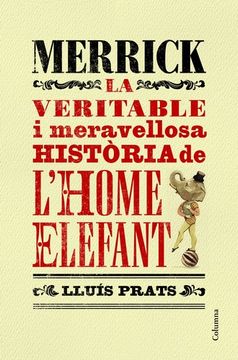 portada Merrick: La Veritable i Meravellosa Història de l Home Elefant (Clàssica) 