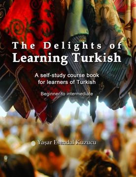 portada The Delights of Learning Turkish: A self-study course book for learners of Turkish (in English)