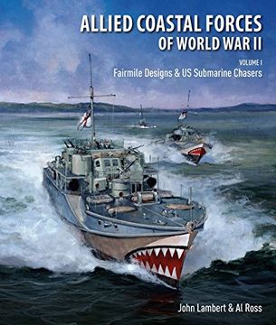 portada Allied Coastal Forces of World war ii: Volume i: Fairmile Designs & us Submarine Chasers (en Inglés)