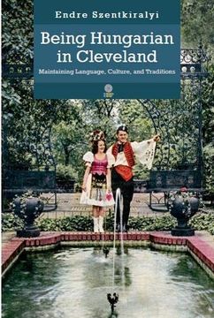 portada Being Hingarian in Cleveland: Maintaining Language, Culture, and Traditions (en Inglés)
