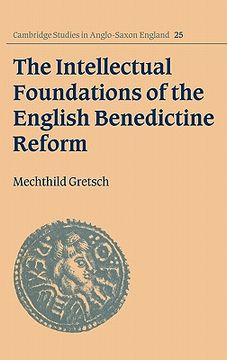 portada The Intellectual Foundations of the English Benedictine Reform Hardback (Cambridge Studies in Anglo-Saxon England) (en Inglés)