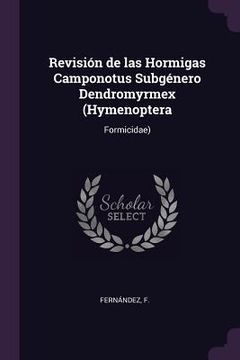 portada Revisión de las Hormigas Camponotus Subgénero Dendromyrmex (Hymenoptera: Formicidae) (en Inglés)