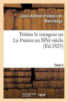 portada Tristan Le Voyageur Ou La France Au Xive Siècle- Tome 2 (en Francés)