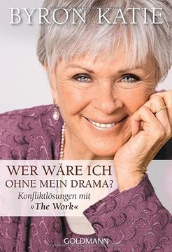 portada Wer Wäre ich Ohne Mein Drama? Konfliktlösungen mit "The Work" (in German)