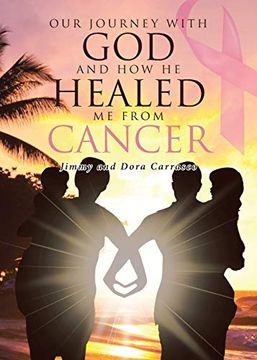 portada Our Journey With god and how he Healed me From Cancer (en Inglés)