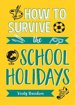 portada How to Survive the School Holidays: 101 Brilliant Ideas to Keep Your Kids Entertained and Away From Gadgets (en Inglés)