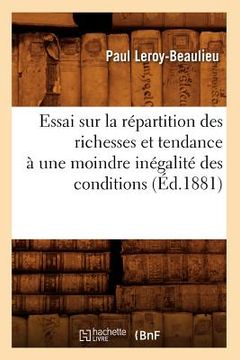 portada Essai Sur La Répartition Des Richesses Et Tendance À Une Moindre Inégalité Des Conditions (Éd.1881) (en Francés)