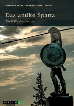 portada Das antike Sparta. Besonderheiten der Verfassung und der spartanischen Knabenausbildung: Ein GRIN-Sammelband (en Alemán)