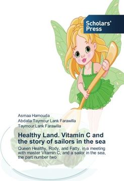 portada Healthy Land. Vitamin C and the story of sailors in the sea: Queen Healthy, Rody, and Fatty, in a meeting with master Vitamin C, and a sailor in the sea, the part number two