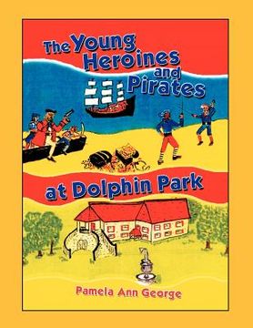 portada the young heroines & pirates at dolphin park (en Inglés)