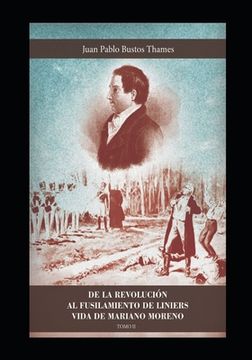 portada de la Revolución Al Fusilamiento de Liniers: Vida de Mariano Moreno (Tomo II)