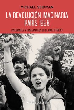 portada La Revolución Imaginaria. París 1968: Estudiantes y Trabajadores en el Mayo Francés (Alianza Ensayo)
