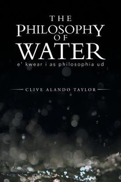portada The Philosophy of Water: E' Kwear I as Philosophia Ud (en Inglés)