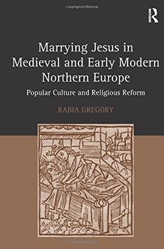 portada Marrying Jesus in Medieval and Early Modern Northern Europe: Popular Culture and Religious Reform (en Inglés)
