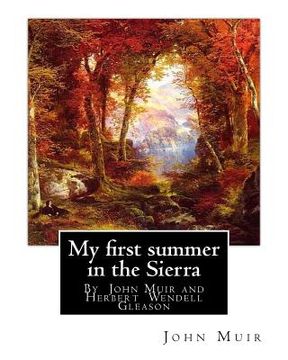 portada My first summer in the Sierra, By John Muir with illustrations By: Herbert W.(Wendell) Gleason (Born in Malden, Massachusetts on June 5, 1855 - Died, (en Inglés)