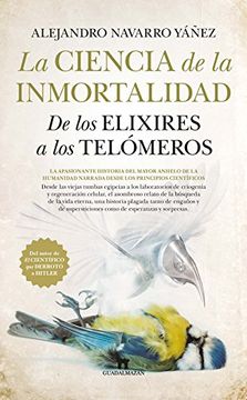portada La Ciencia de la Inmortalidad. De los Elixires a los Telómeros (in Spanish)