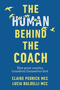 portada The Human Behind the Coach: How Great Coaches Transform Themselves First (in English)