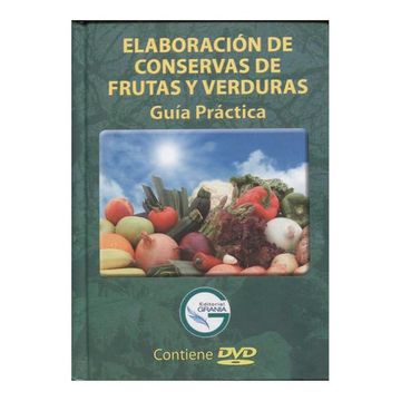 portada Elaboración De Conservas De Frutas Y Verduras Guía Práctica (Libro Más 2 Dvd’s)
