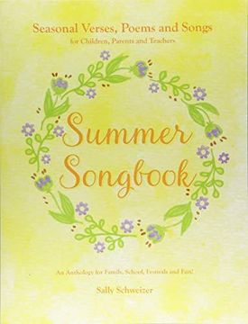 portada Summer Songbook: Seasonal Verses, Poems, and Songs for Children, Parents, and Teachers: An Anthology for Family, School, Festivals, and (en Inglés)
