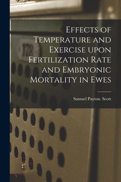 portada Effects of Temperature and Exercise Upon Fertilization Rate and Embryonic Mortality in Ewes (en Inglés)