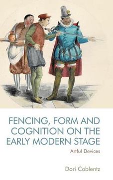 portada Fencing, Form and Cognition on the Early Modern Stage: Artful Devices 