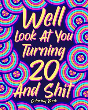 portada Well Look at you Turning 20 and Shit Coloring Book, 