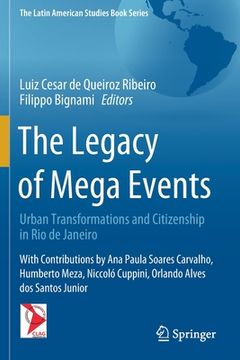portada The Legacy of Mega Events: Urban Transformations and Citizenship in Rio de Janeiro (in English)