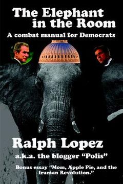 portada the elephant in the room; a combat manual for democrats (en Inglés)
