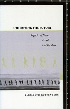 portada inheriting the future: legacies of kant, freud, and flaubert (en Inglés)